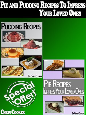 cover image of Pie and Pudding Recipes to Impress Your Loved Ones (Step by Step Guide With Colorful Pictures)